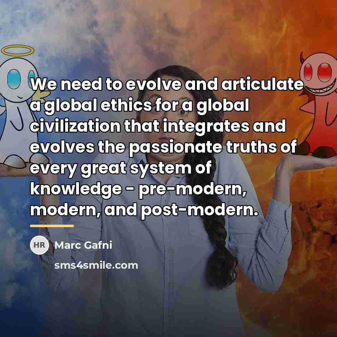 “We need to evolve and articulate a global ethics for…” quote by Marc Gafni