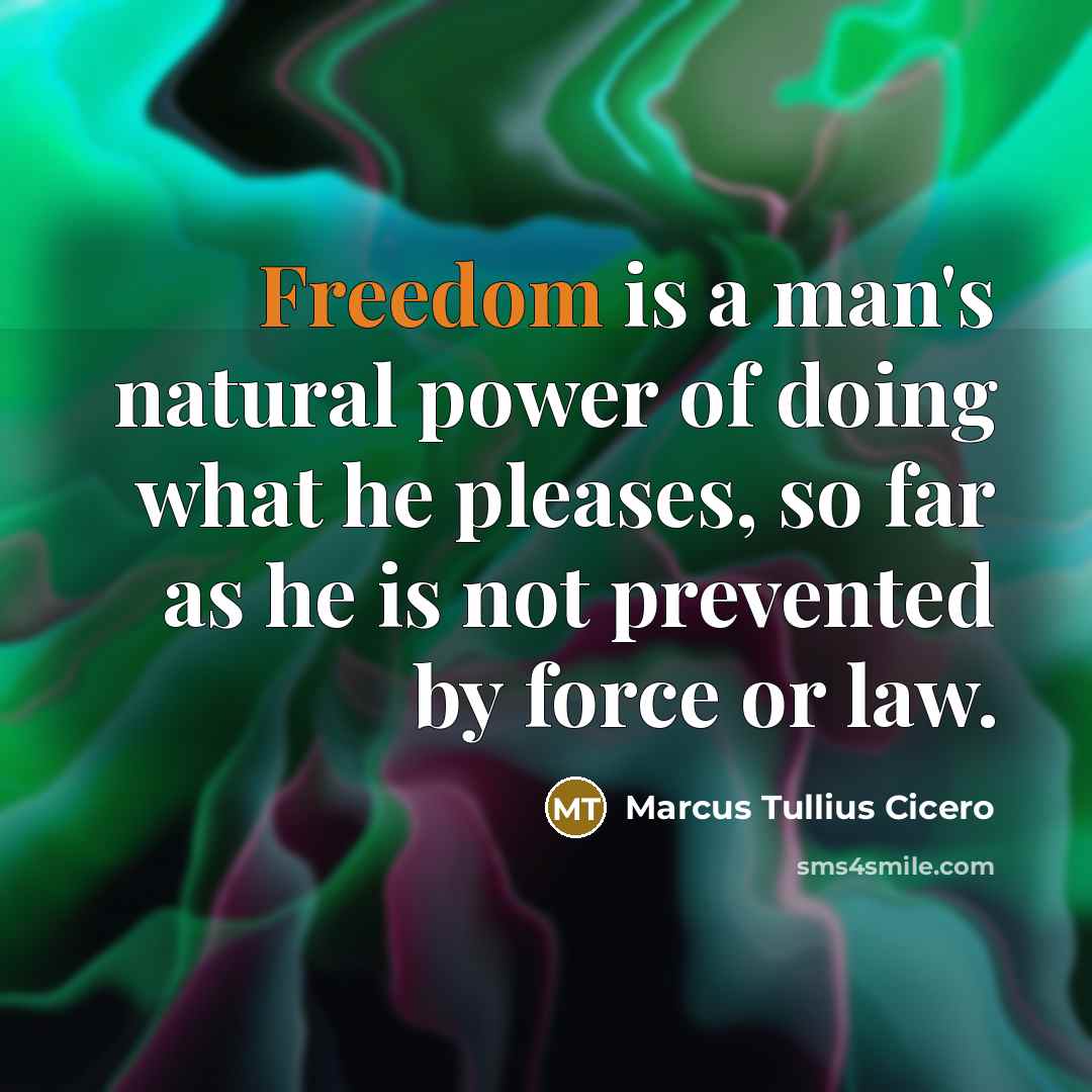 “Freedom is a man's natural power of doing what he…” quote by Marcus Tullius Cicero