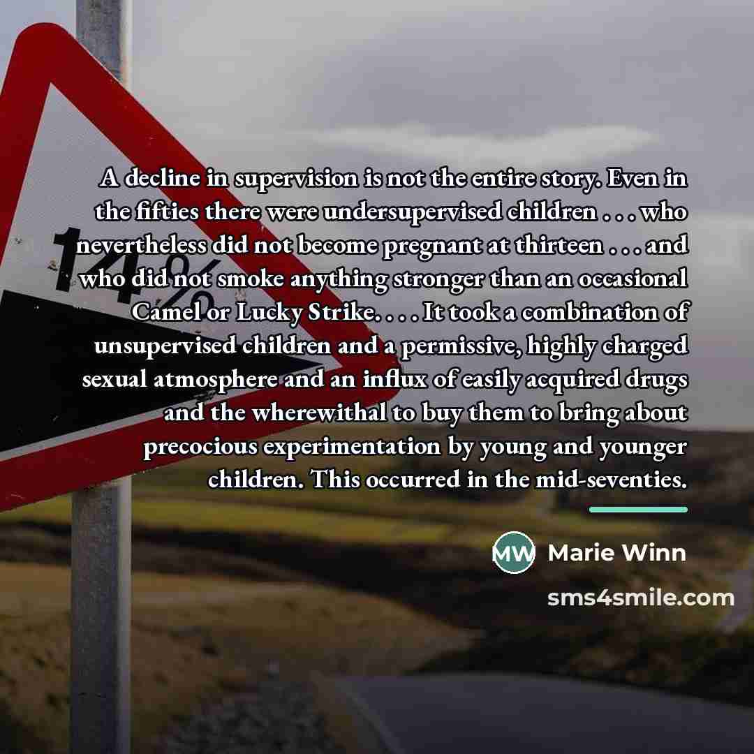 “A decline in supervision is not the entire story. Even…” quote by Marie Winn