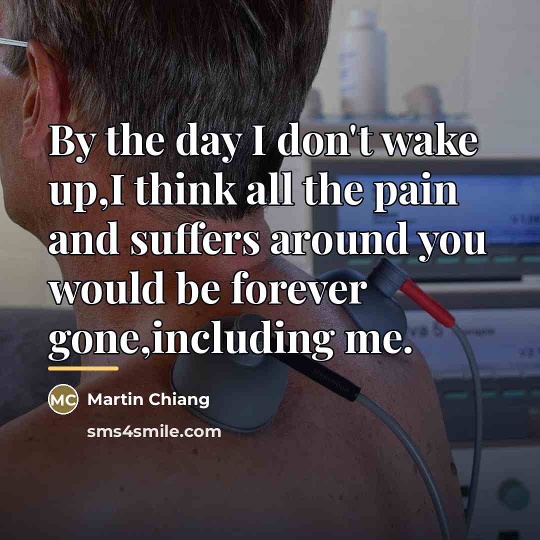 “By the day I don't wake up,I think all the…” quote by Martin Chiang
