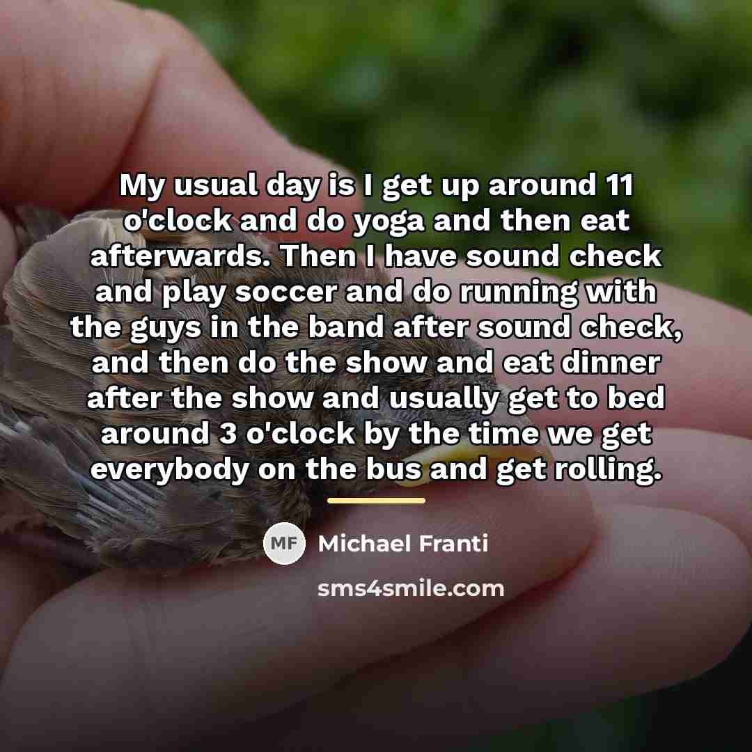 “My usual day is I get up around 11 o'clock…” quote by Michael Franti