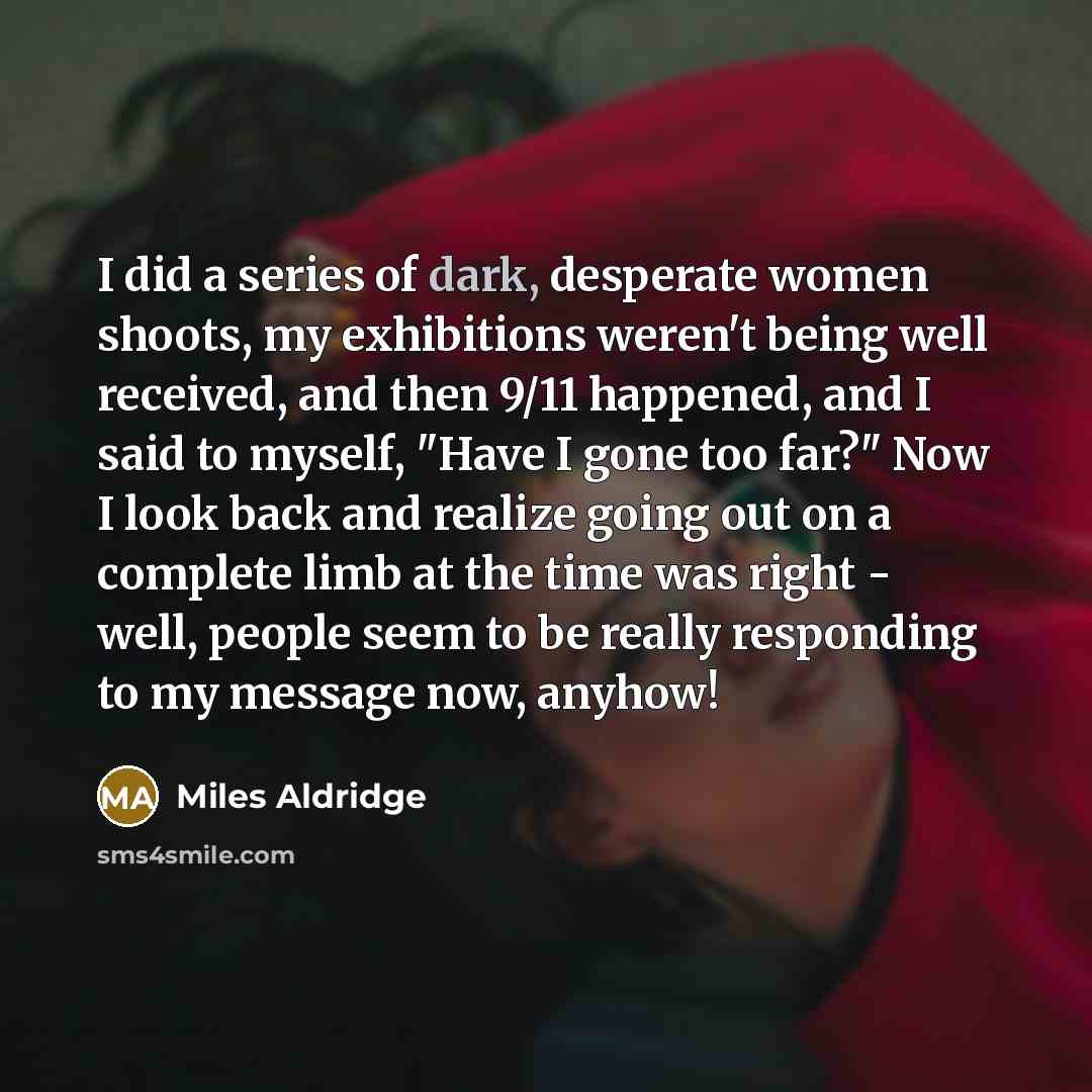 “I did a series of dark, desperate women shoots, my…” quote by Miles Aldridge
