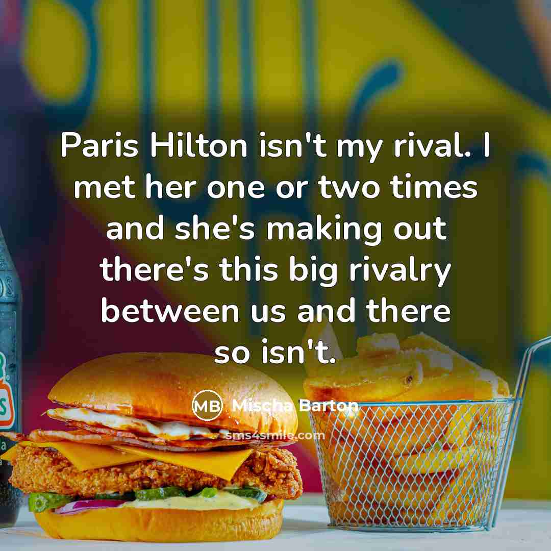 “Paris Hilton isn't my rival. I met her one or…” quote by Mischa Barton