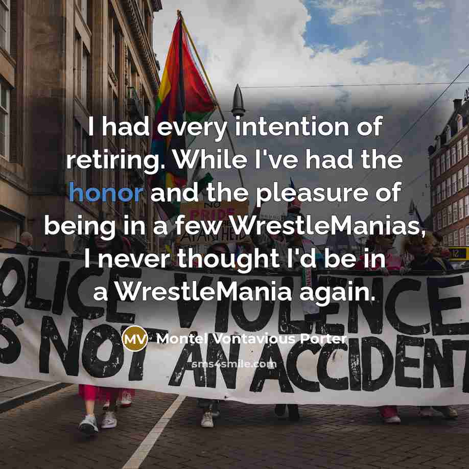 “I had every intention of retiring. While I've had the…” quote by Montel Vontavious Porter