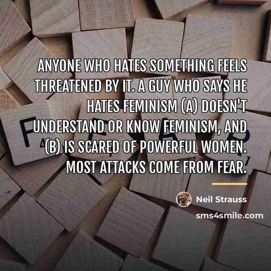 “Anyone who hates something feels threatened by it. A guy…” quote by Neil Strauss