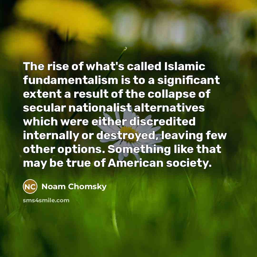 “The rise of what's called Islamic fundamentalism is to a…” quote by Noam Chomsky
