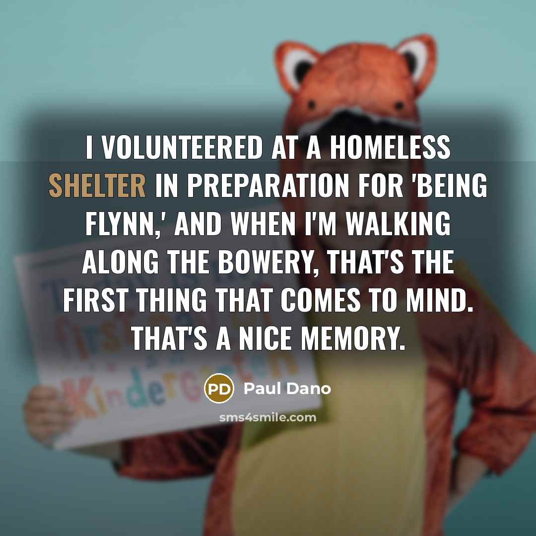 “I volunteered at a homeless shelter in preparation for 'Being…” quote by Paul Dano