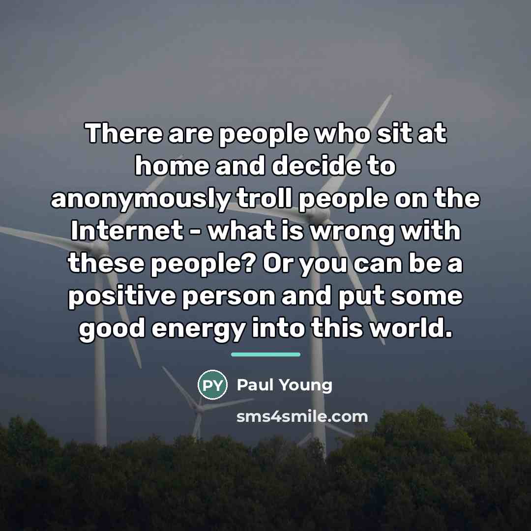 “There are people who sit at home and decide to…” quote by Paul Young