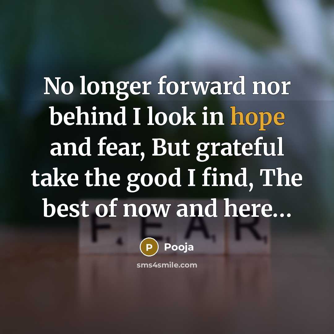 “No longer forward nor behind I look in hope and…” quote by Pooja
