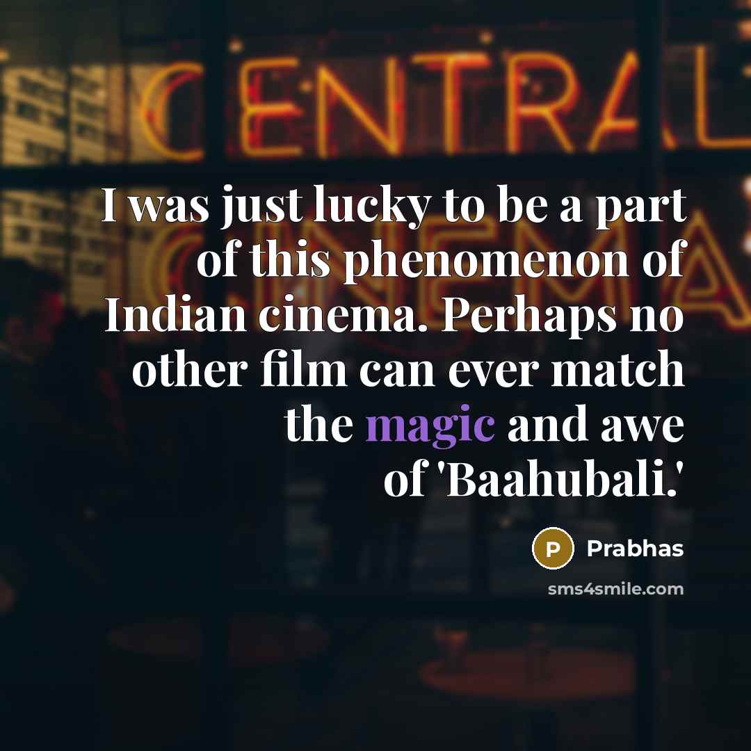 “I was just lucky to be a part of this…” quote by Prabhas