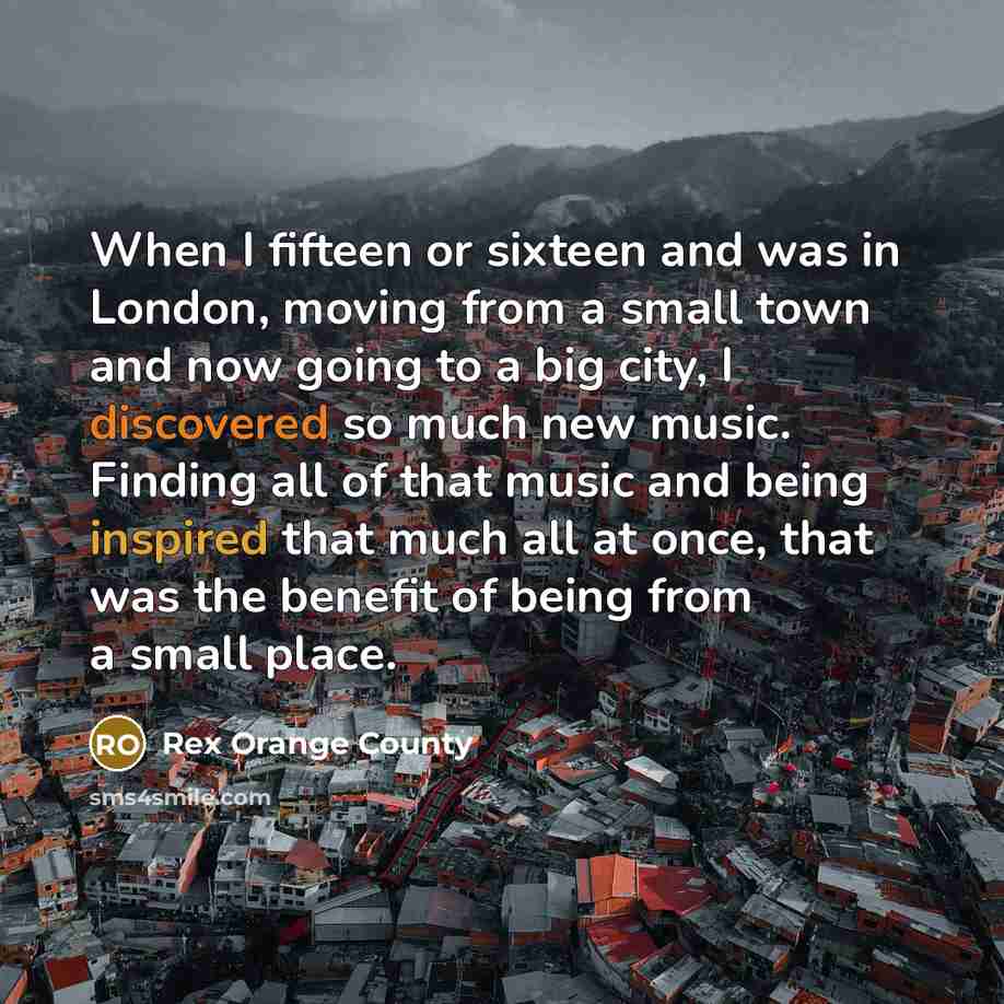 “When I fifteen or sixteen and was in London, moving…” quote by Rex Orange County