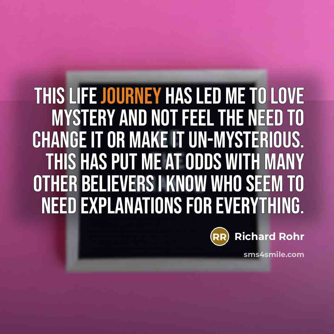 “This life journey has led me to love mystery and…” quote by Richard Rohr