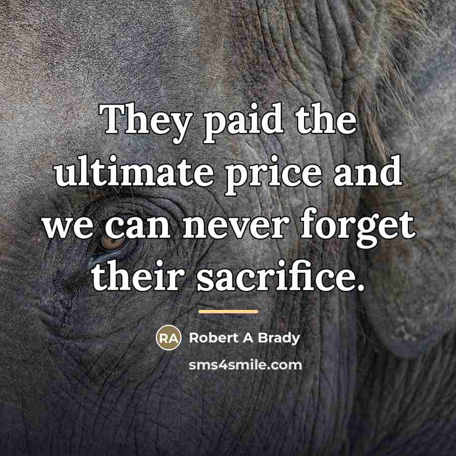 “They paid the ultimate price and we can never forget…” quote by Robert A Brady