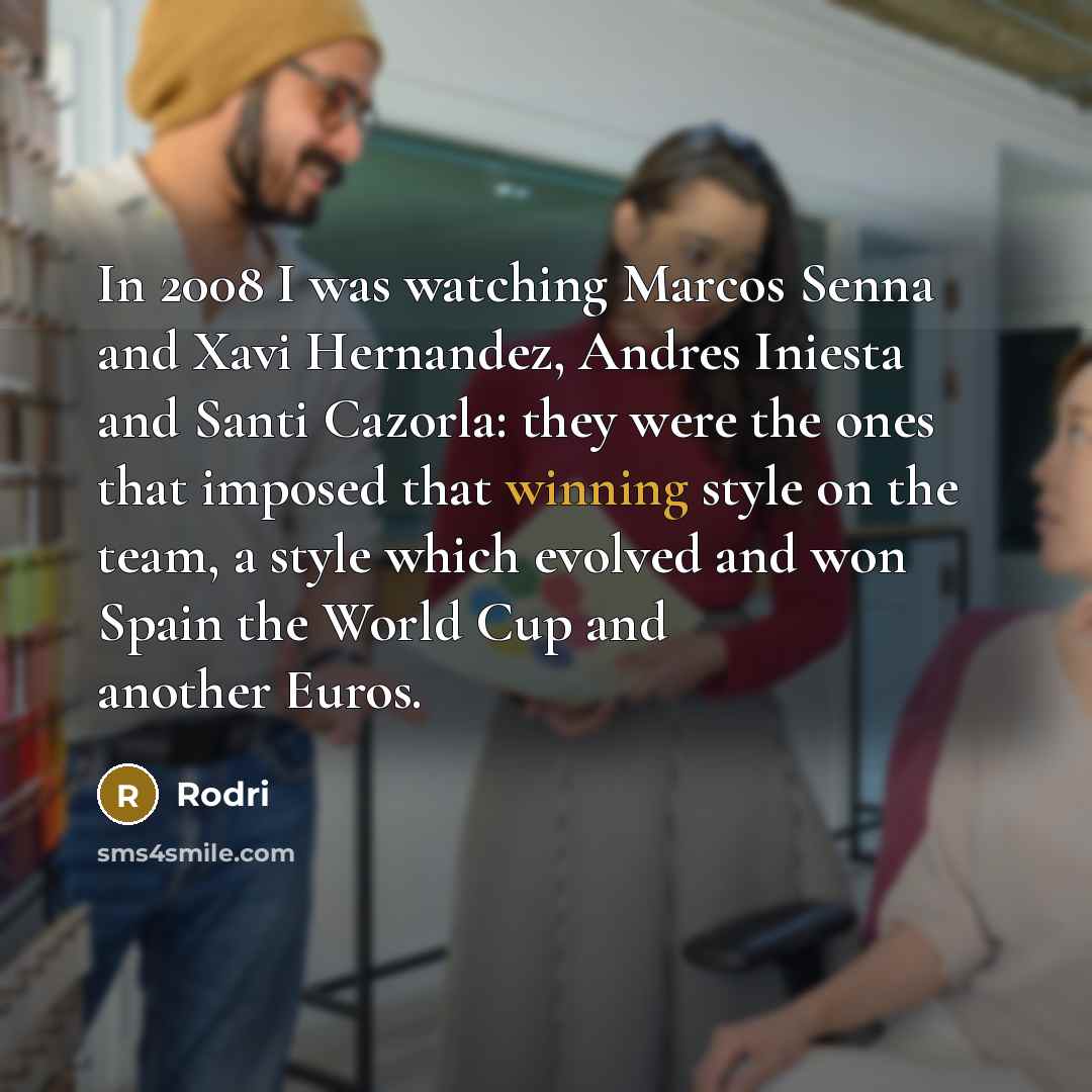 “In 2008 I was watching Marcos Senna and Xavi Hernandez,…” quote by Rodri