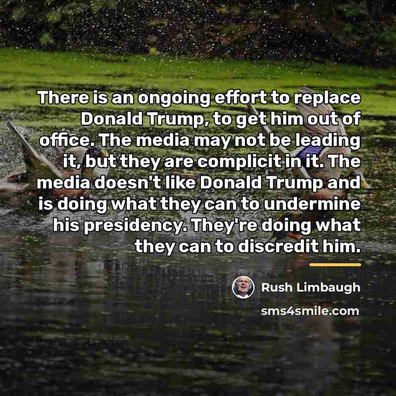 “There is an ongoing effort to replace Donald Trump, to…” quote by Rush Limbaugh