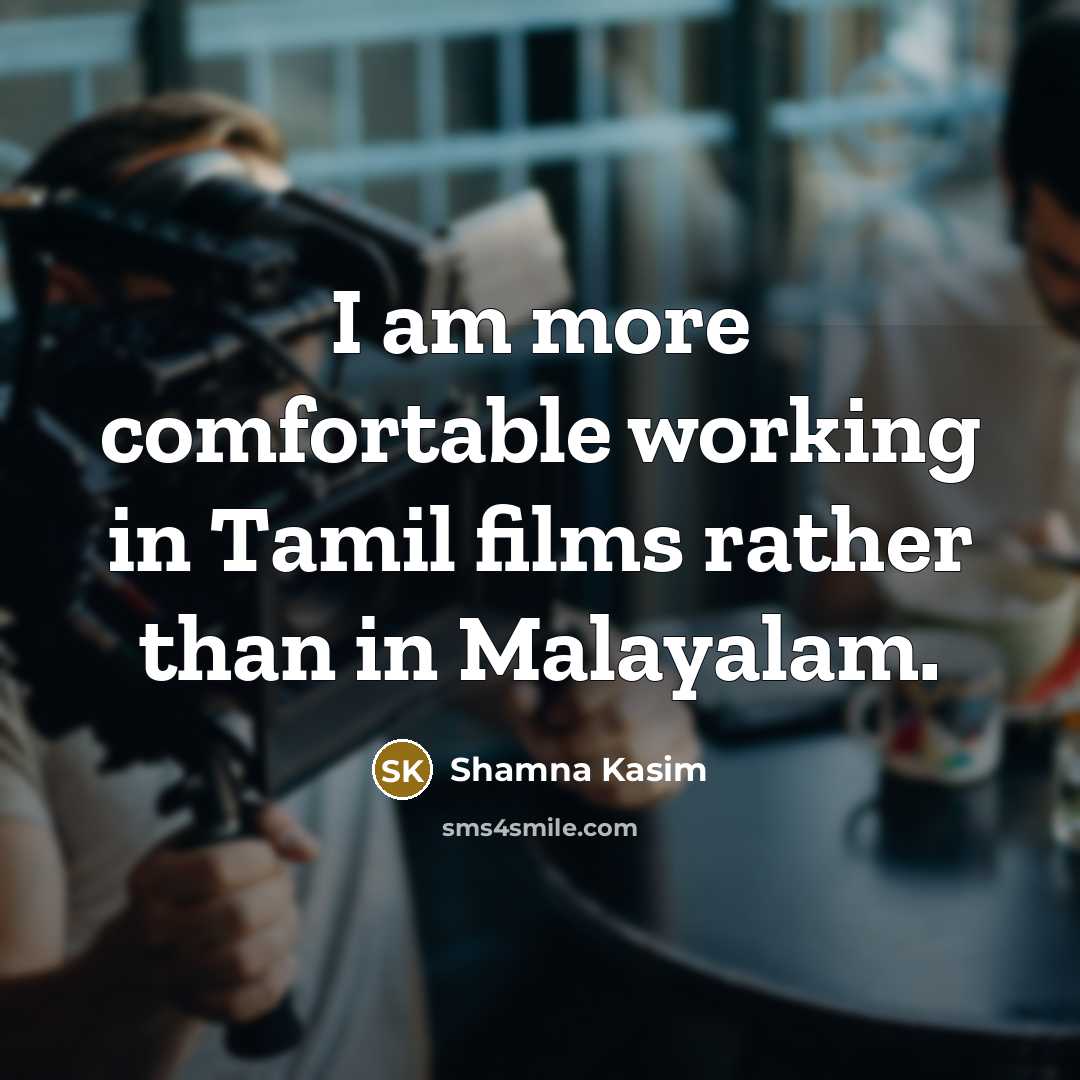 “I am more comfortable working in Tamil films rather than…” quote by Shamna Kasim