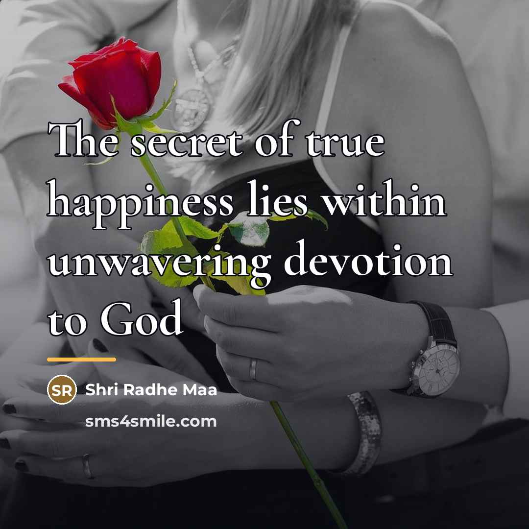 “The secret of true happiness lies within unwavering devotion to…” quote by Shri Radhe Maa