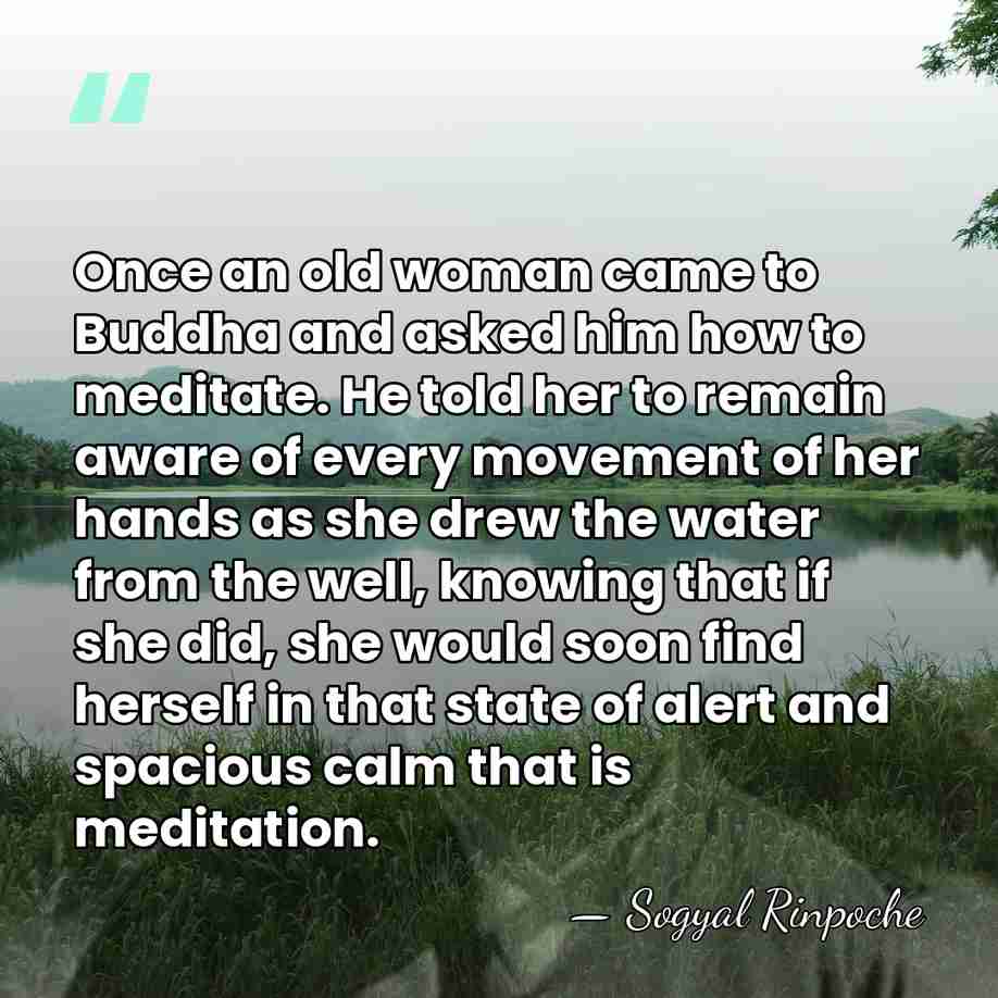 Once an old woman came to Buddha and asked him how to&hellip; - Sogyal Rinpoche