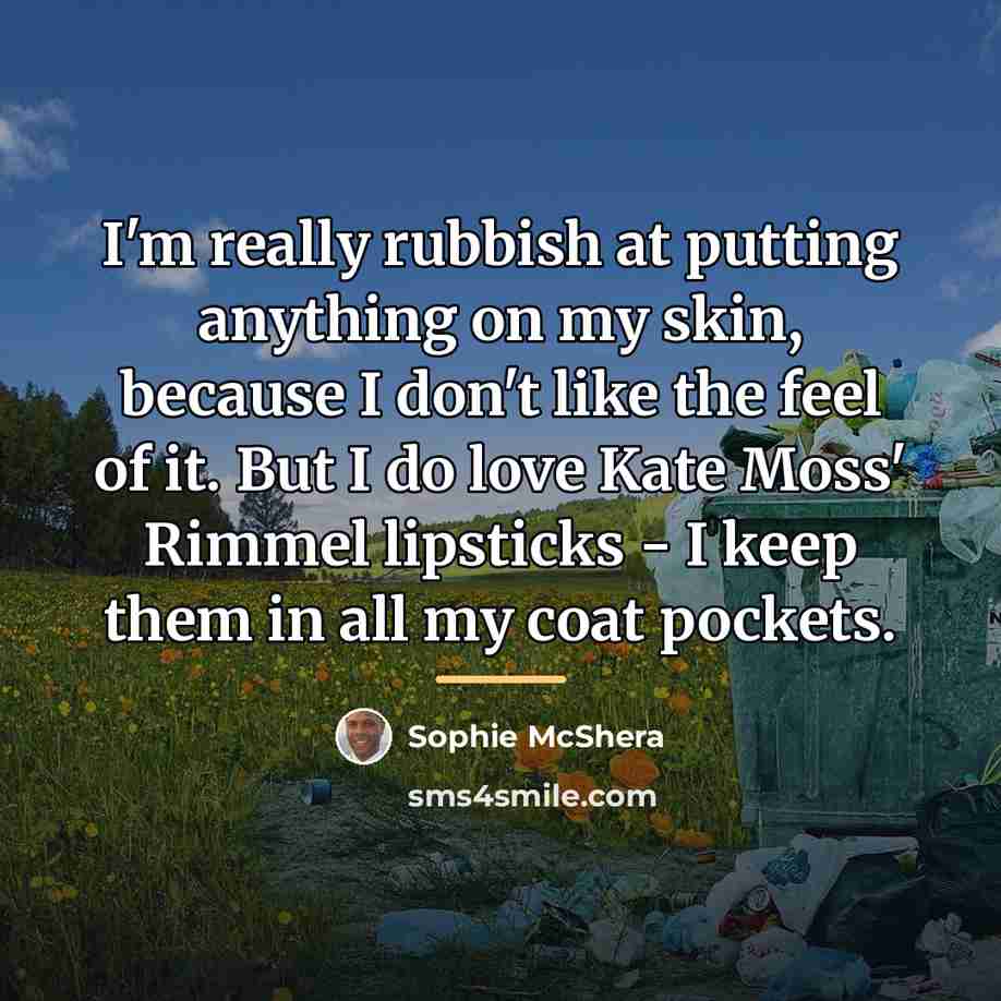 “I'm really rubbish at putting anything on my skin, because…” quote by Sophie McShera