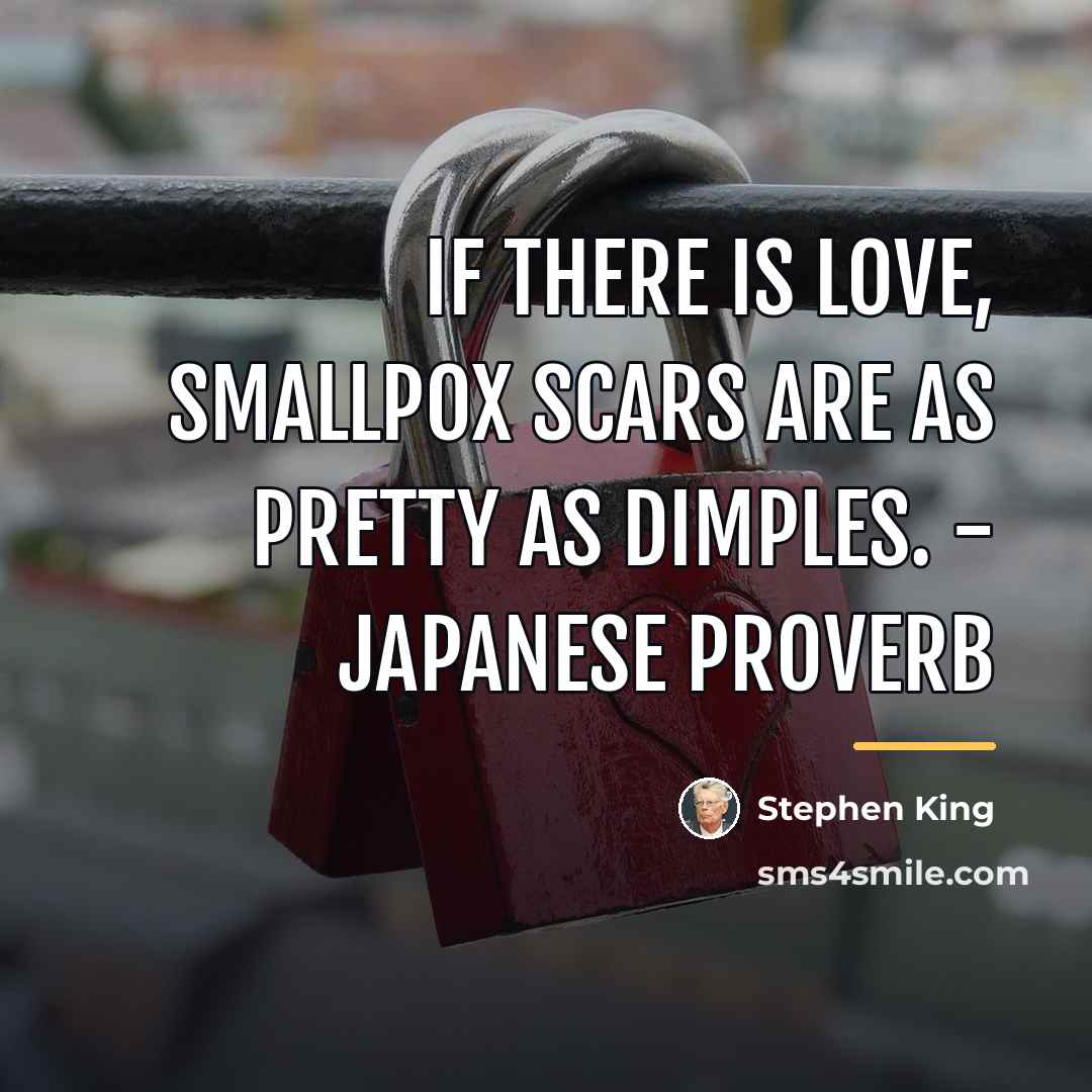“If there is love, smallpox scars are as pretty as…” quote by Stephen King