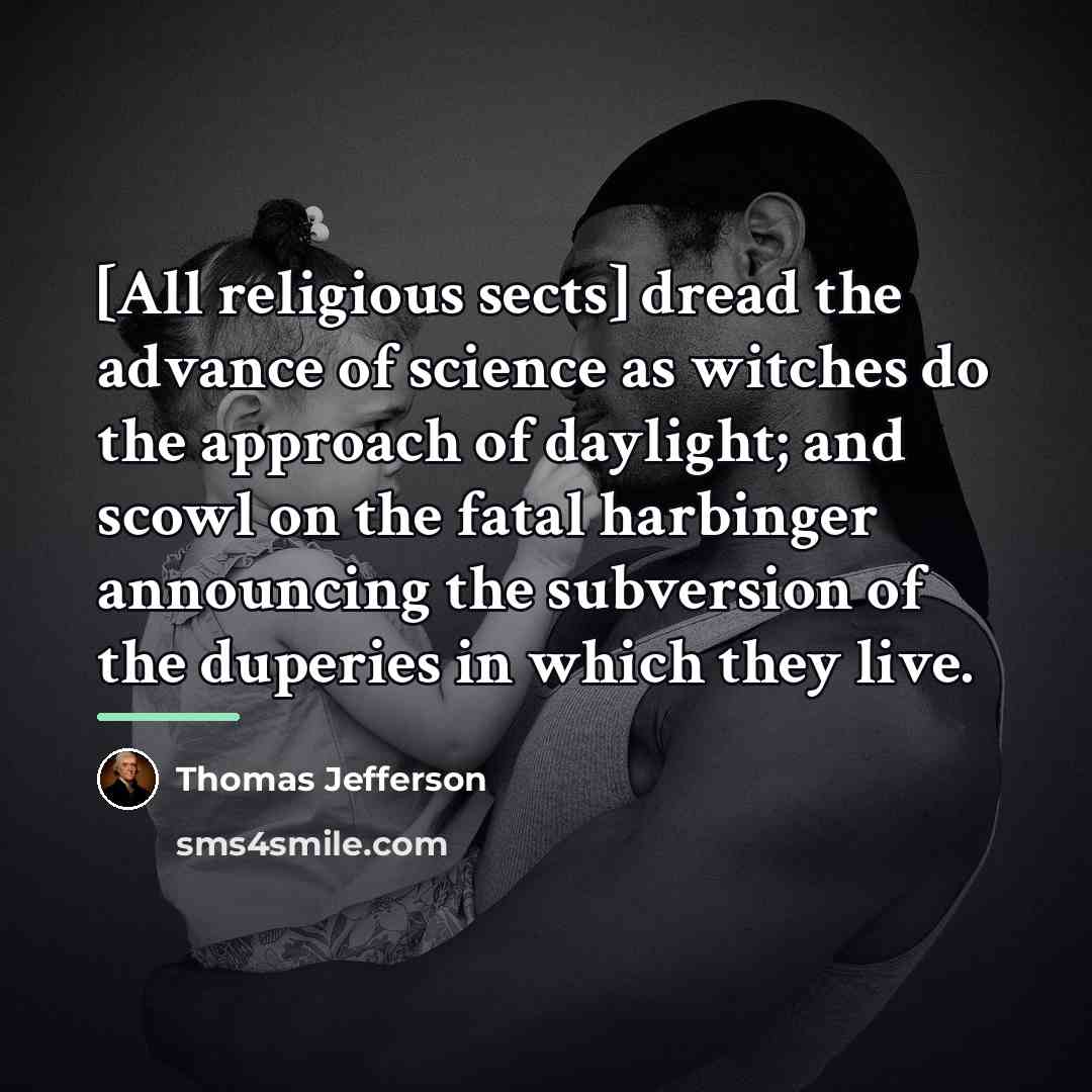 “[All religious sects] dread the advance of science as witches…” quote by Thomas Jefferson