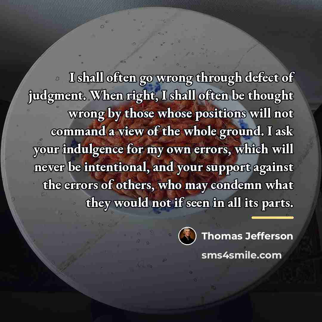 “I shall often go wrong through defect of judgment. When…” quote by Thomas Jefferson