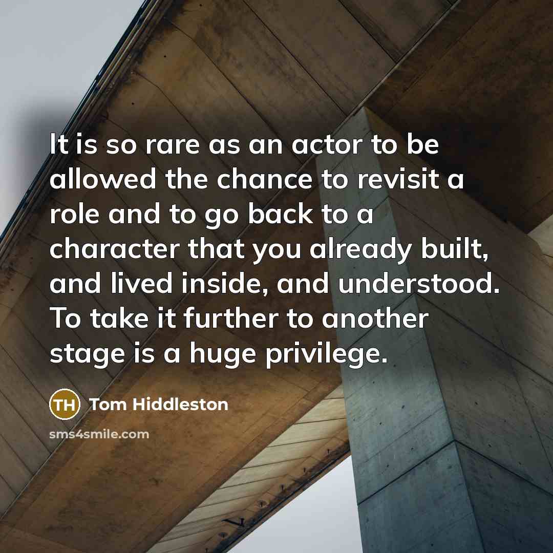 “It is so rare as an actor to be allowed…” quote by Tom Hiddleston