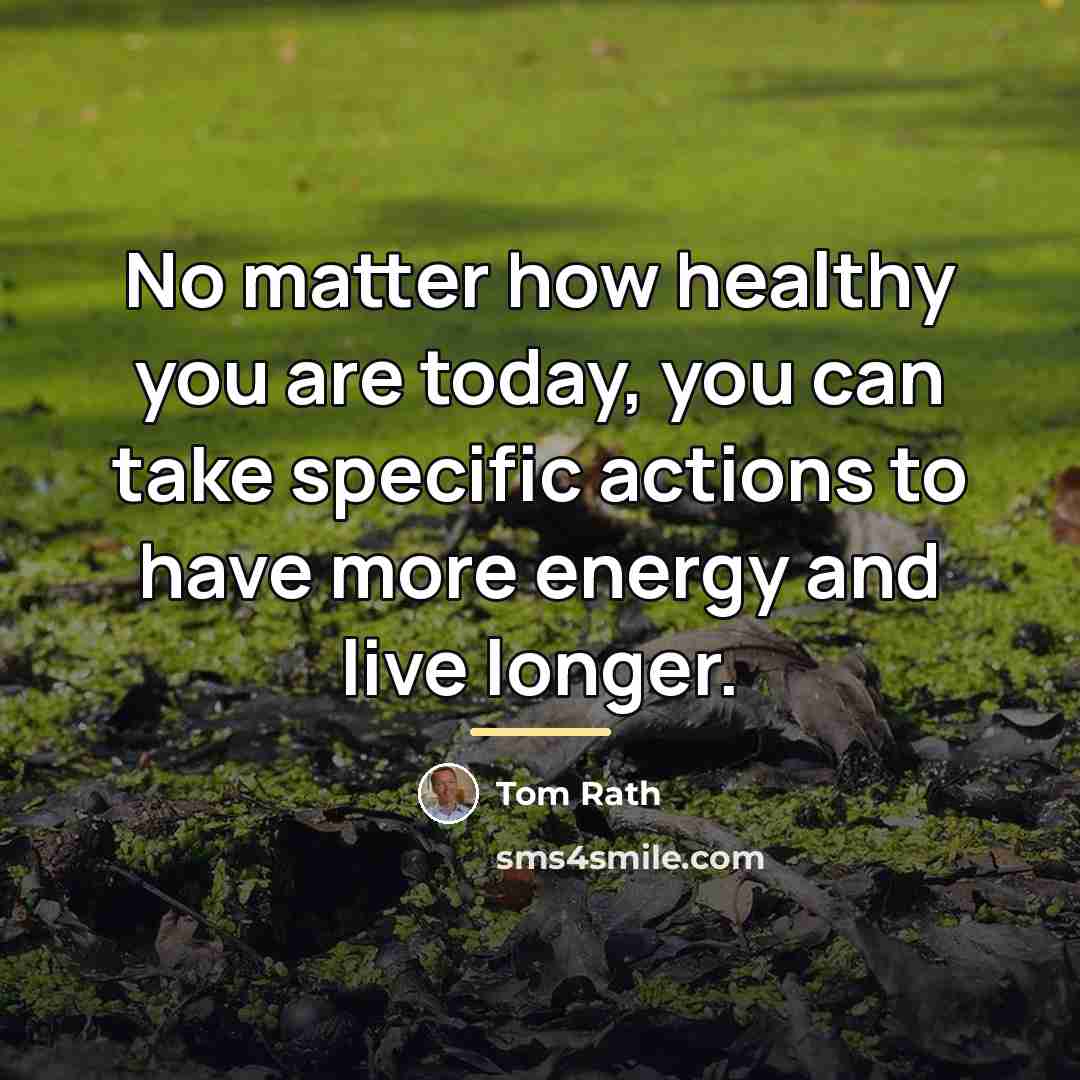 “No matter how healthy you are today, you can take…” quote by Tom Rath