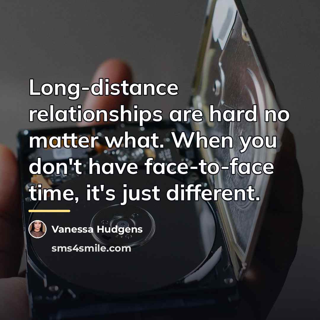 “Long-distance relationships are hard no matter what. When you don't…” quote by Vanessa Hudgens