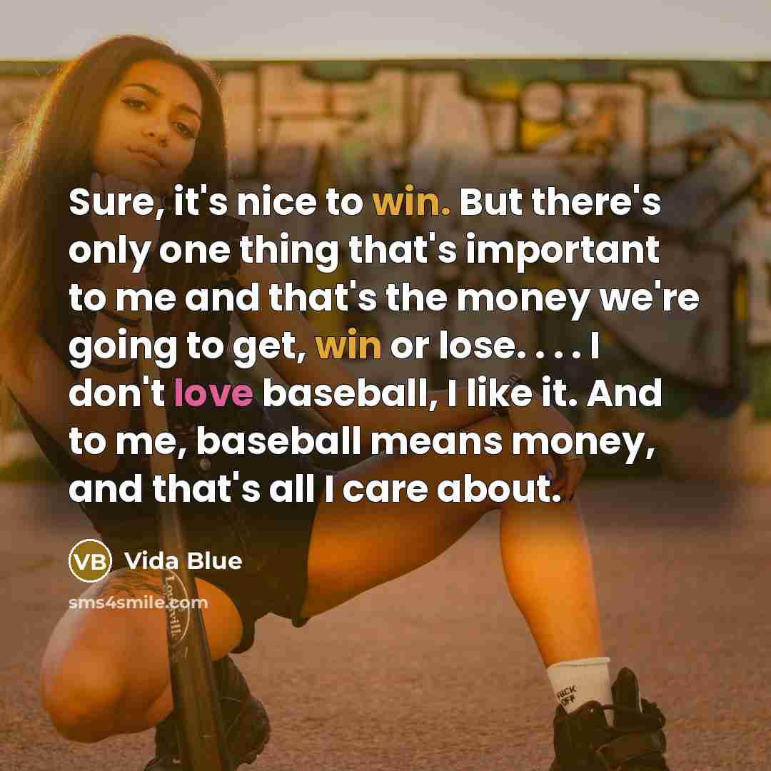 “Sure, it's nice to win. But there's only one thing…” quote by Vida Blue