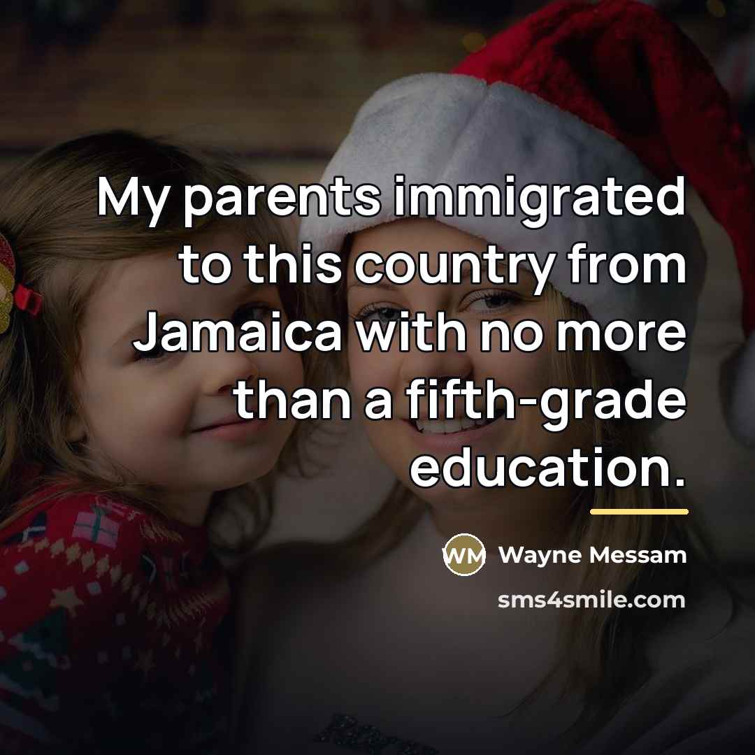 “My parents immigrated to this country from Jamaica with no…” quote by Wayne Messam