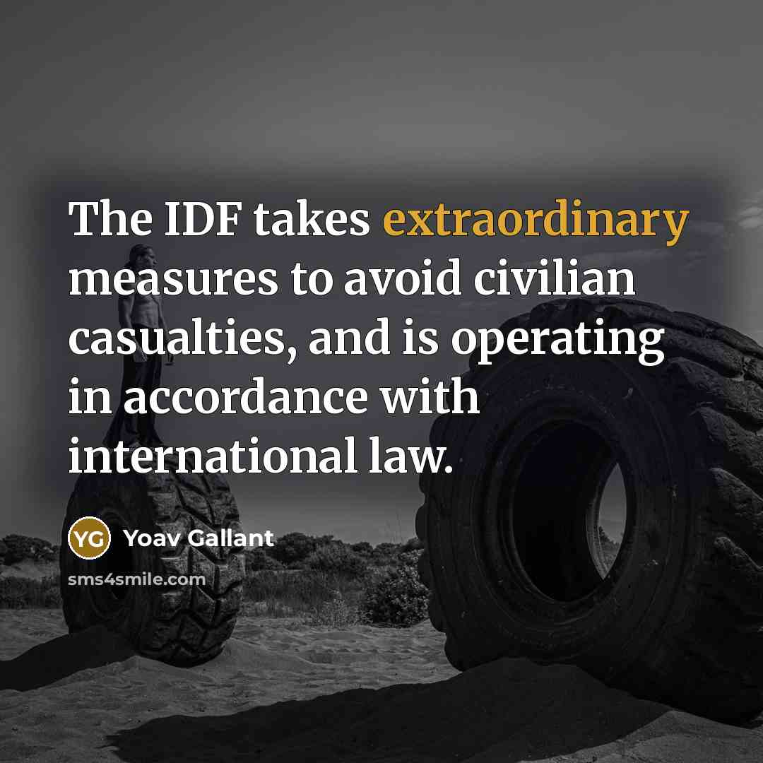 “The IDF takes extraordinary measures to avoid civilian casualties, and…” quote by Yoav Gallant