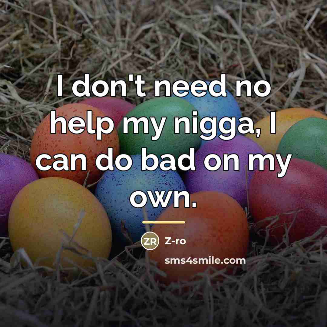 “I don't need no help my nigga, I can do…” quote by Z-Ro