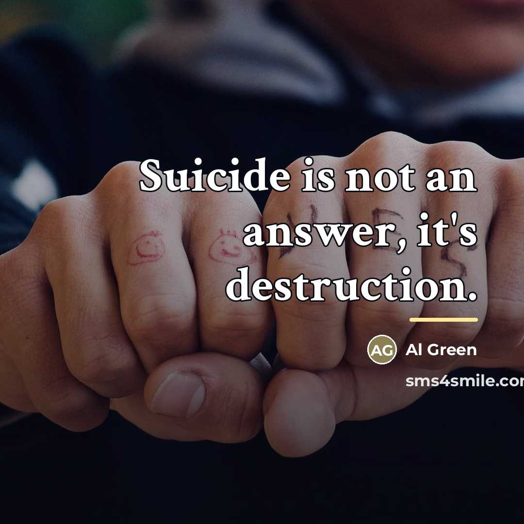 “Suicide is not an answer, it's destruction.…” quote by Al Green