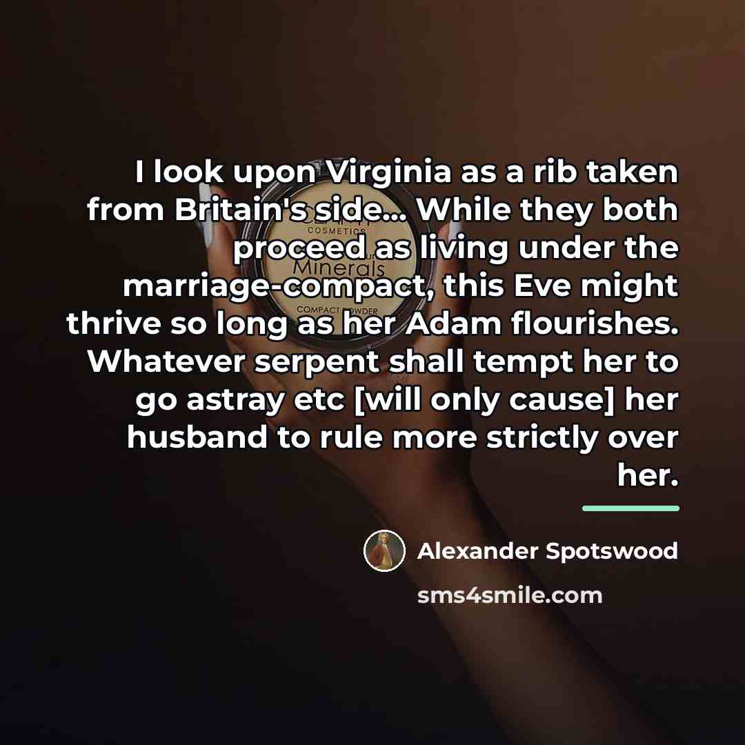 “I look upon Virginia as a rib taken from Britain's…” quote by Alexander Spotswood