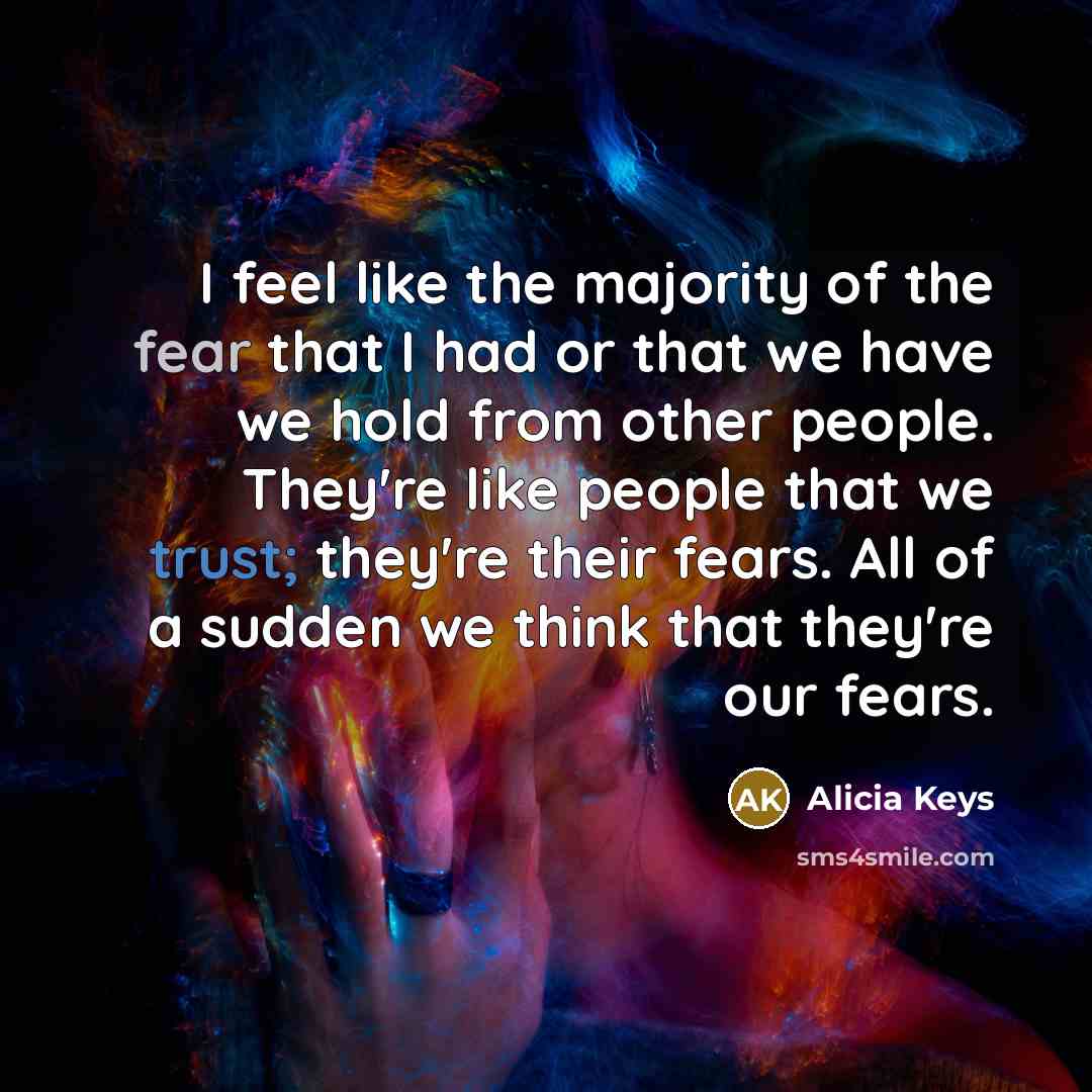 “I feel like the majority of the fear that I…” quote by Alicia Keys