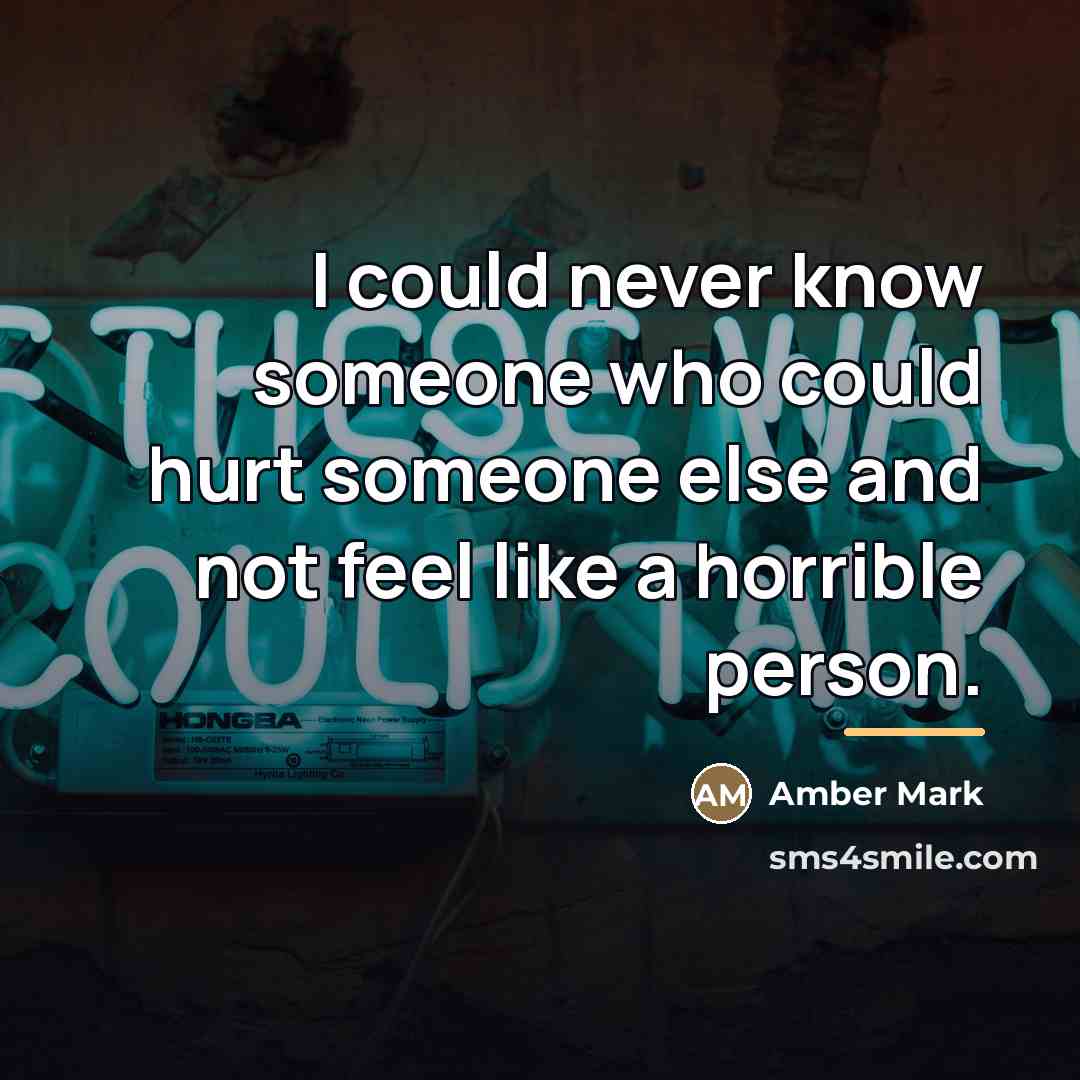 “I could never know someone who could hurt someone else…” quote by Amber Mark