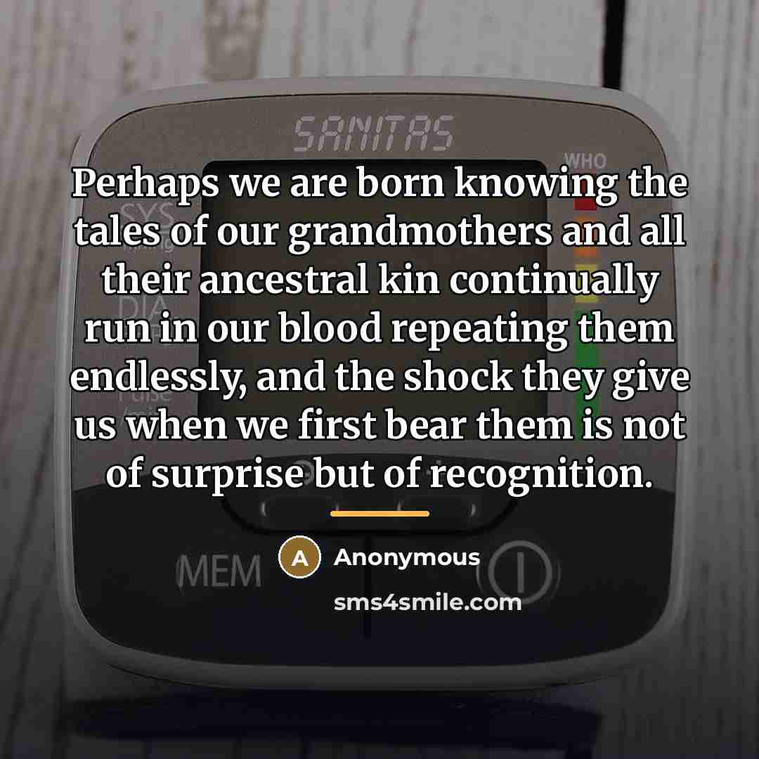 “Perhaps we are born knowing the tales of our grandmothers…” quote by Anonymous