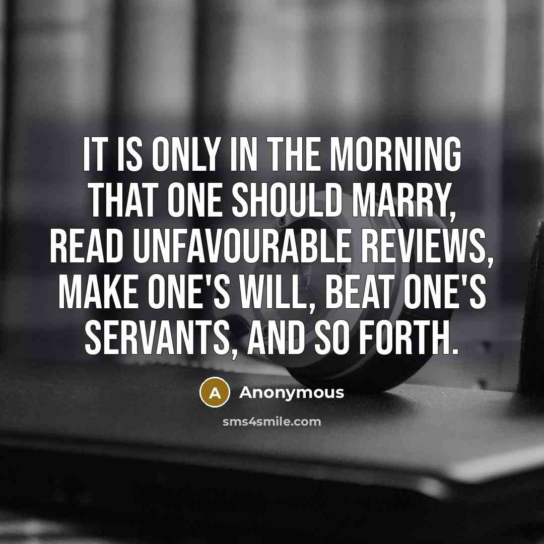 “It is only in the morning that one should marry,…” quote by Anonymous