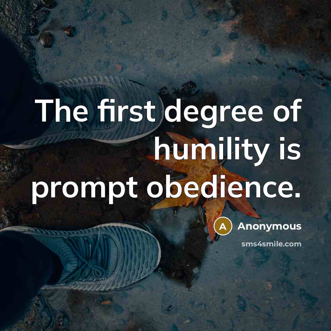 “The first degree of humility is prompt obedience.…” quote by Anonymous