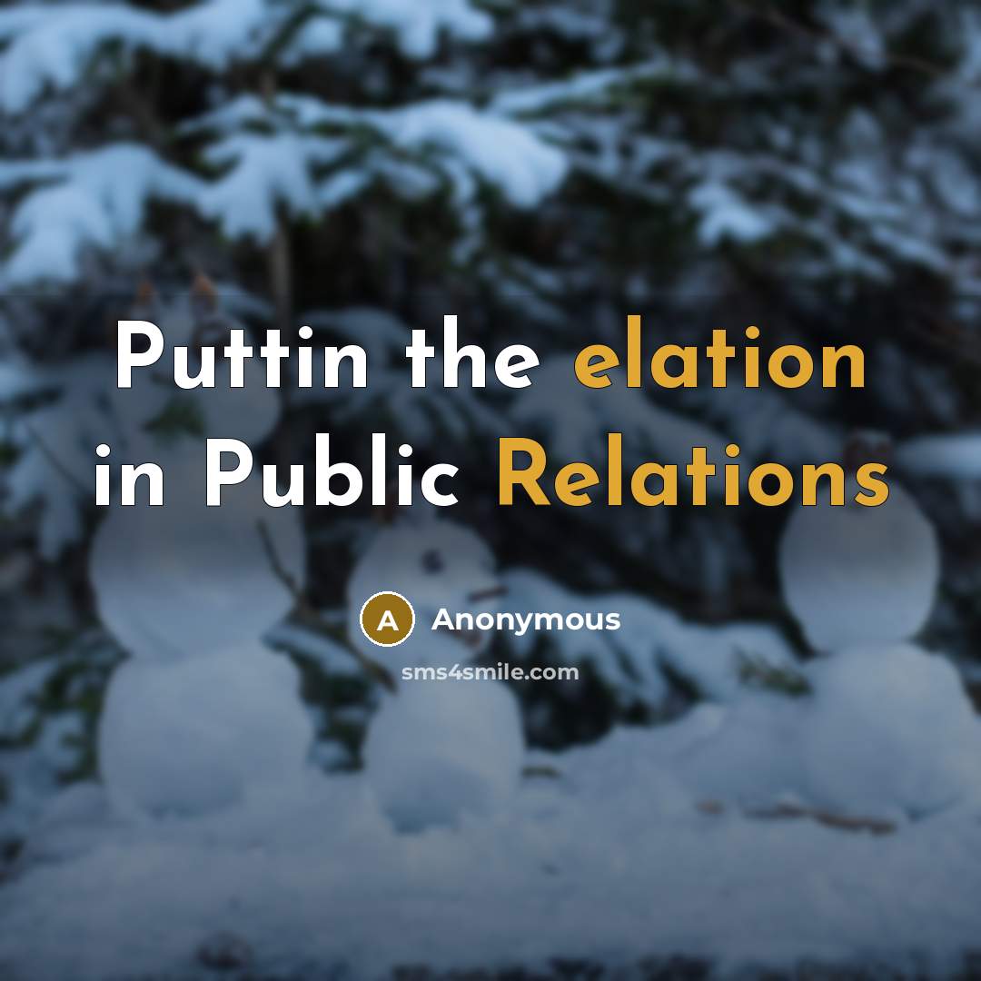 “Puttin the elation in Public Relations” quote by Anonymous