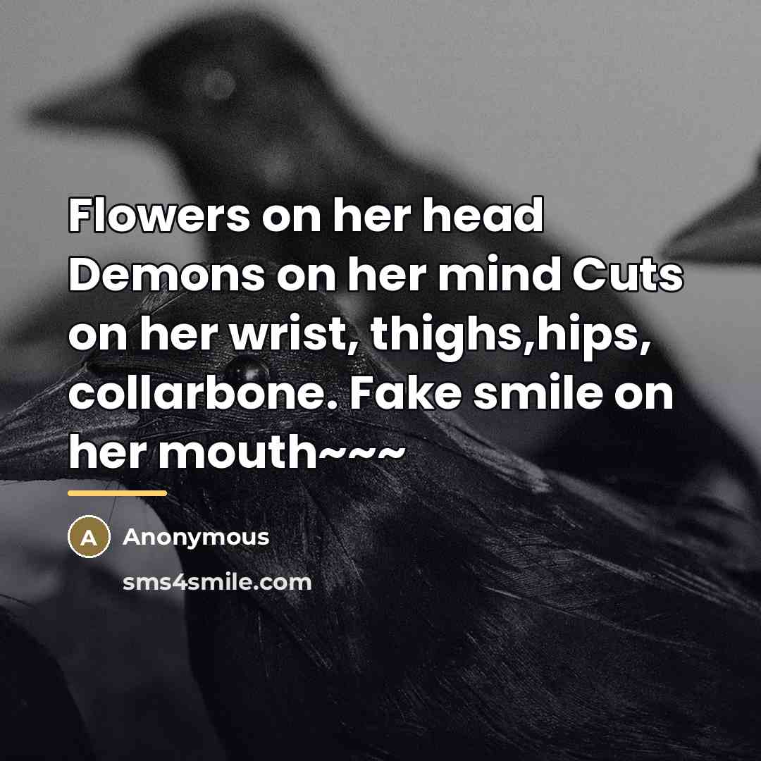 “Flowers on her head Demons on her mind Cuts on…” quote by Anonymous