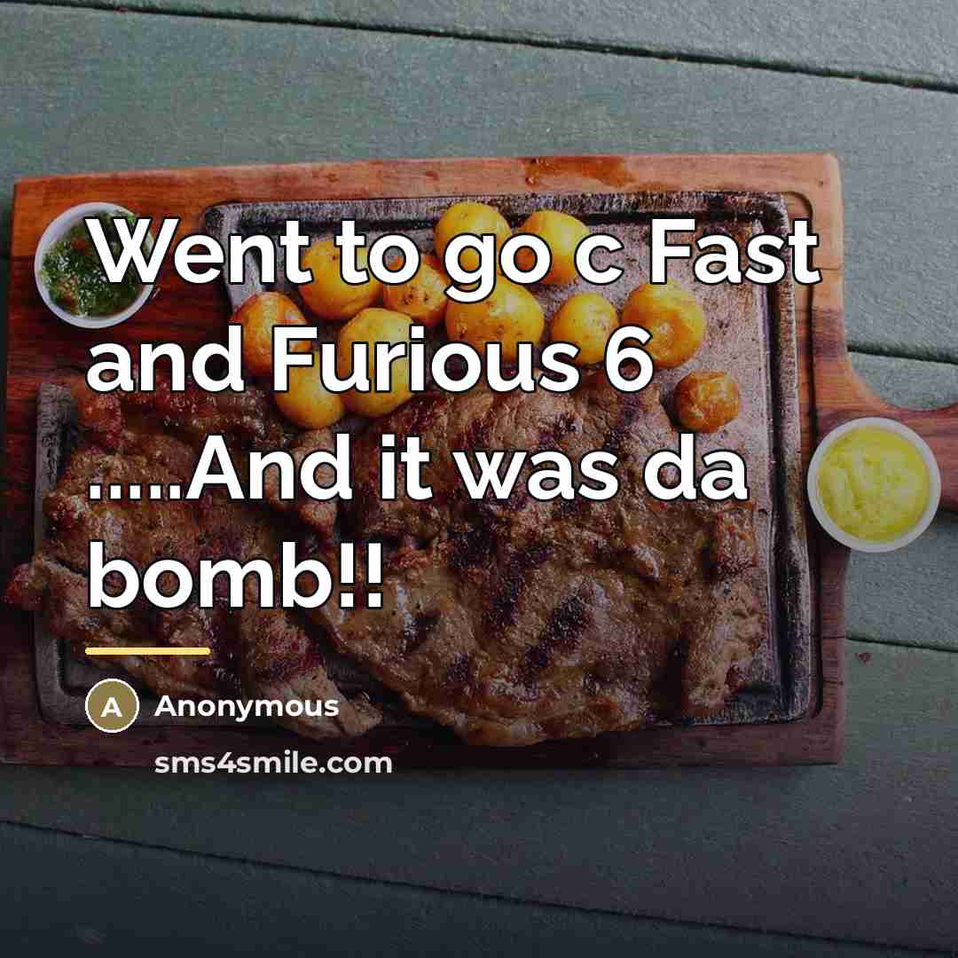 “Went to go c Fast and Furious 6 .....And it…” quote by Anonymous