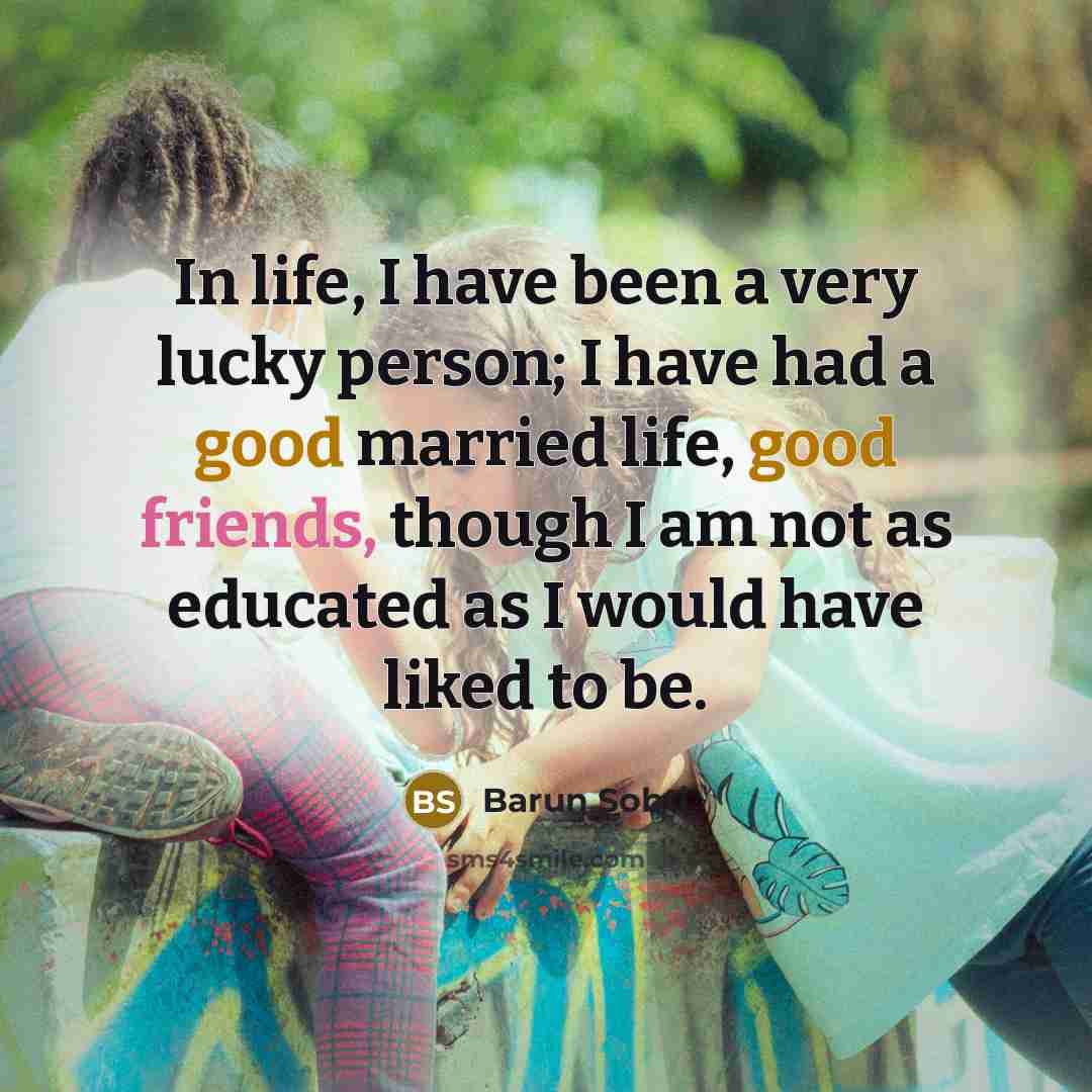 “In life, I have been a very lucky person; I…” quote by Barun Sobti