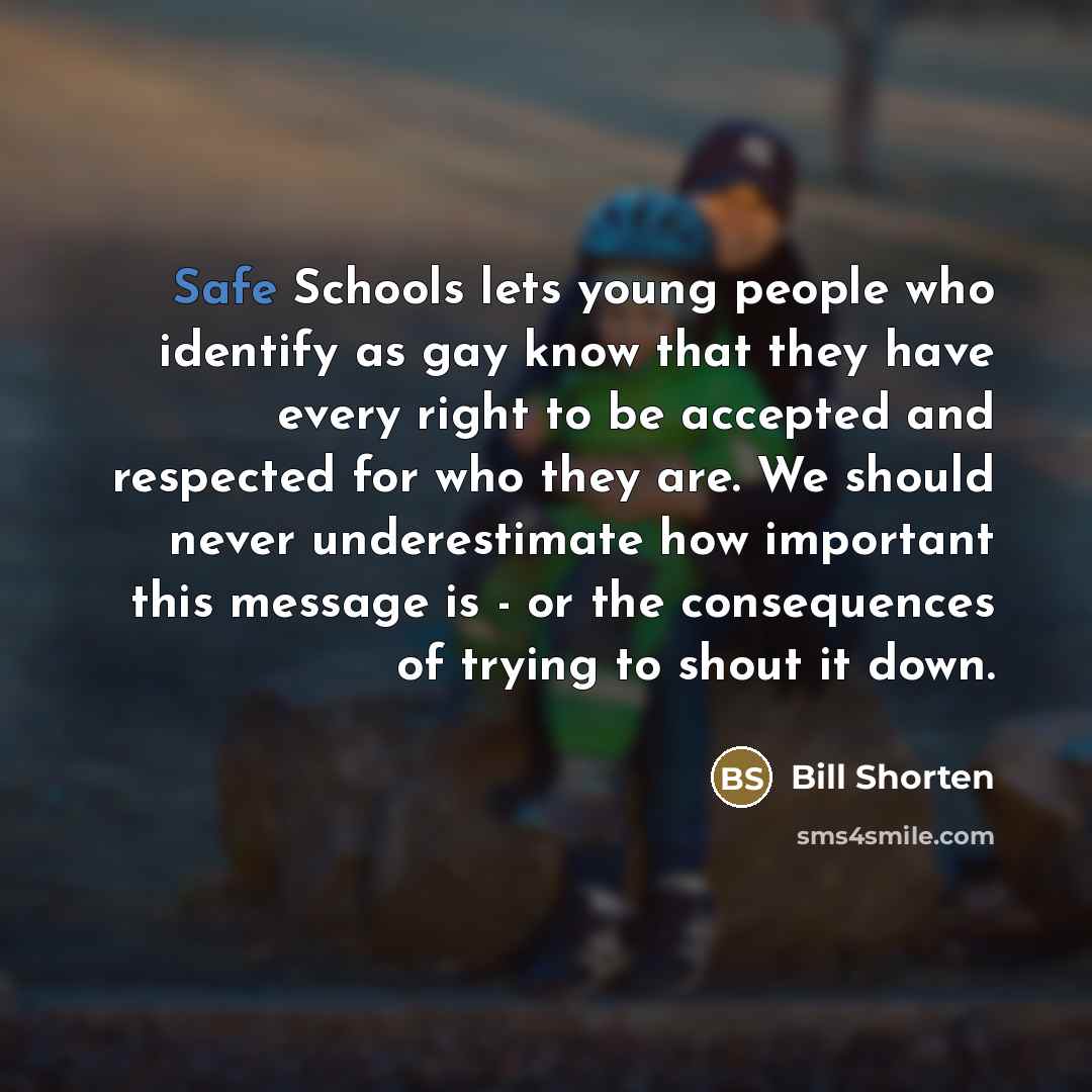 “Safe Schools lets young people who identify as gay know…” quote by Bill Shorten