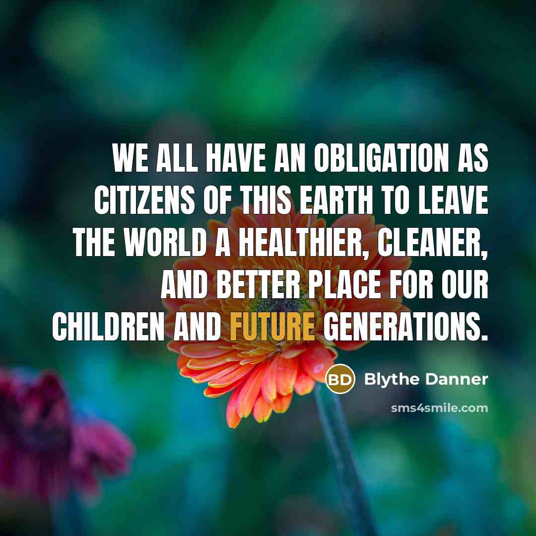 “We all have an obligation as citizens of this earth…” quote by Blythe Danner