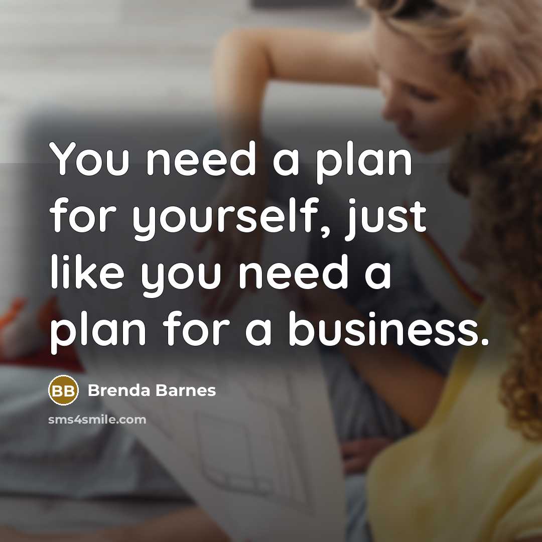 “You need a plan for yourself, just like you need…” quote by Brenda Barnes