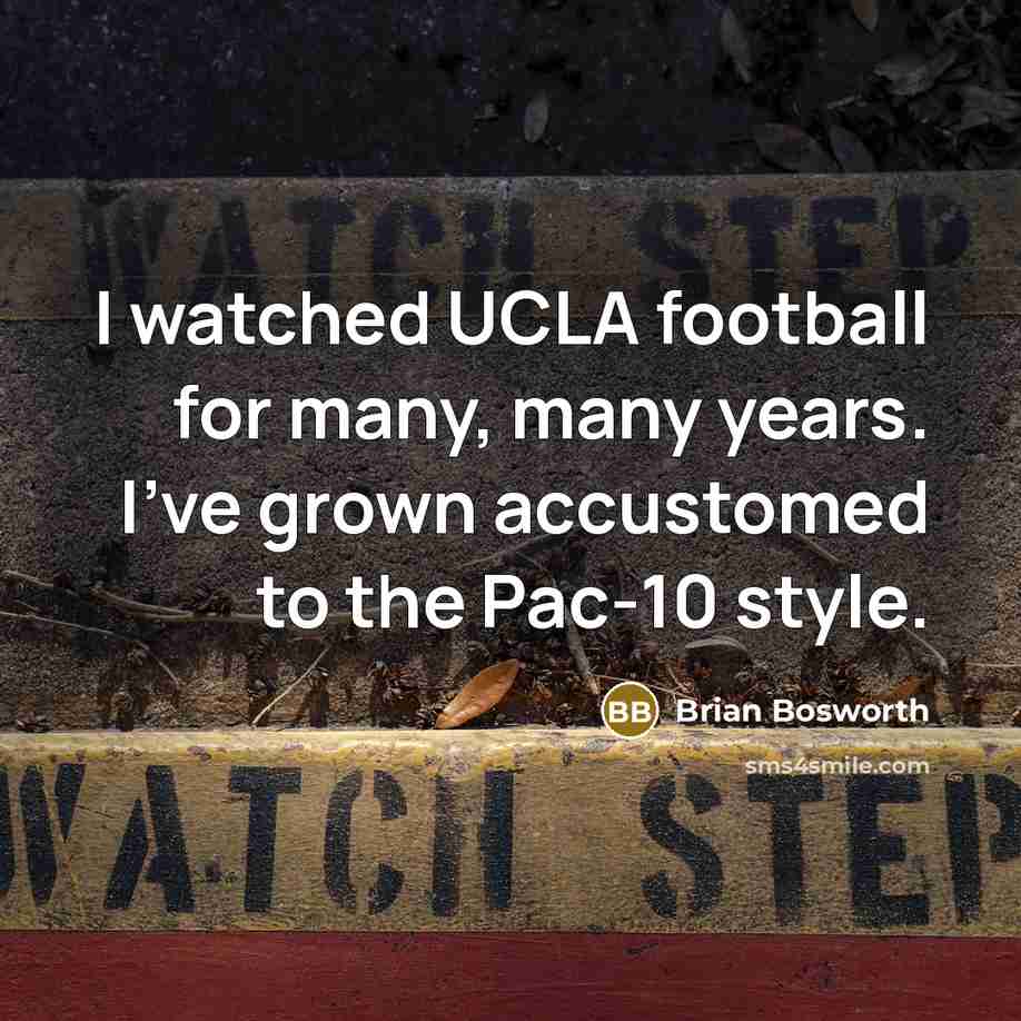 “I watched UCLA football for many, many years. I've grown…” quote by Brian Bosworth