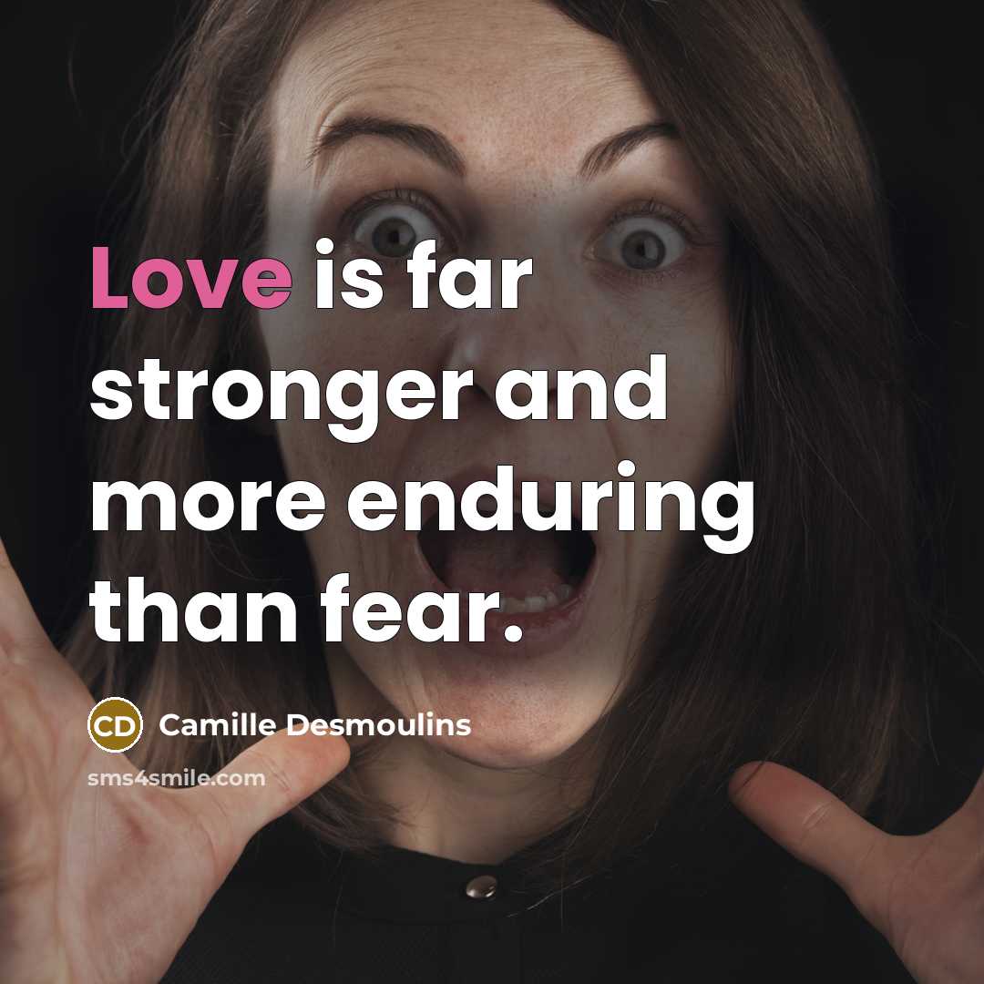 “Love is far stronger and more enduring than fear.…” quote by Camille Desmoulins