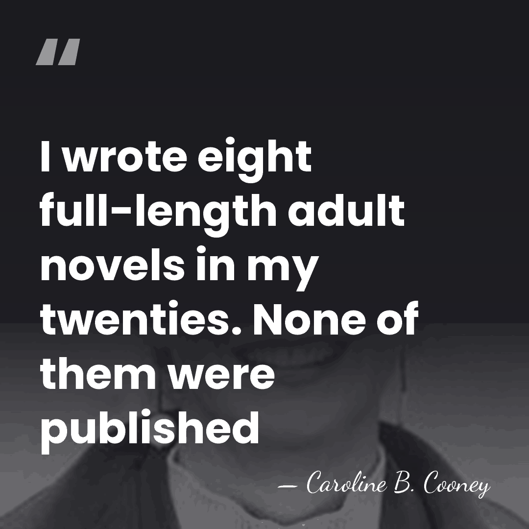 I wrote eight full-length adult novels in my twenties. None of them&hellip; - Caroline B. Cooney
